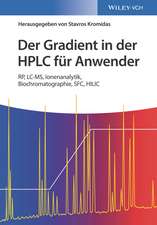 Der Gradient in der HPLC für Anwender: RP, LC–MS, Ionenanalytik, Biochromatographie, SFC, HILIC