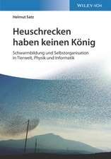 Heuschrecken haben keinen König – Schwarmbildung und Selbstorganisation in Tierwelt, Physik und Informatik