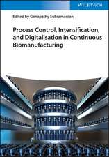 Process Control, Intensification, and Digitalisation in Continuous Biomanufacturing