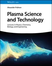 Plasma Science and Technology – Lectures in Physics, Chemistry, Biology, and Engineering