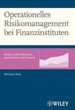 Operationelles Risikomanagement bei Finanzinstituten – Risiken Identifizieren, Analysieren und Steuern