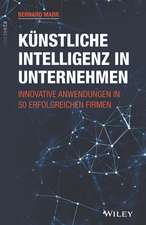 Künstliche Intelligenz in Unternehmen Innovative Anwendungen in 50 erfolgreichen Firmen