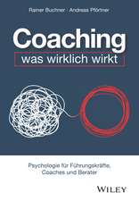 Coaching – was wirklich wirk – Psychologie für Führungskräfte, Coaches und Berater