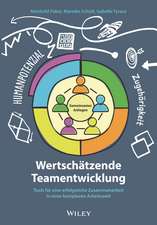 Wertschätzende Teamentwicklung – Tools für eine erfolgreiche Zusammenarbeit in einer komplexen Arbeitswelt