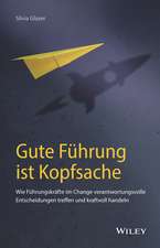 Gute Führung ist Kopfsache – Wie Führungskräfte im Change verantwortungsvolle Entscheidungen treffen und kraftvoll handeln