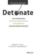 Detonate – Deutsche Ausgabe: Wie Unternehmen schlechte Gewohnheiten durchbrechen und den Wandel einleiten