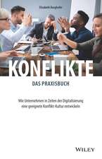 Konflikte – das Praxisbuch – Wie Unternehmen in Zeiten der Digitalisierung eine geeignete Konflikt–Kultur entwickeln