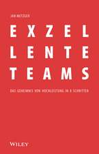 Exzellente Teams – Das Geheimnis von Hochleistung in 8 Schritten