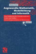 Angewandte Mathematik, Modellbildung und Informatik: Eine Einführung für Lehramtsstudenten, Lehrer und Schüler. Mit Java-Übungen im Internet von Thorsten Grahs