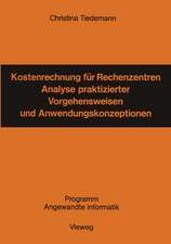 Kostenrechnung für Rechenzentren: Analyse praktizierter Vorgehensweisen und Anwendungskonzeptionen