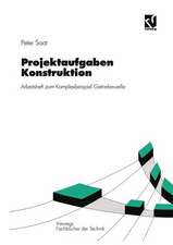 Projektaufgaben Konstruktion: Arbeitsheft zum Komplexbeispiel Getriebewelle