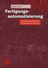 Fertigungsautomatisierung: Automatisierungsmittel, Gestaltung und Funktion