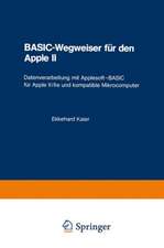 BASIC-Wegweiser für den Apple II: Datenverarbeitung mit Applesoft—BASIC für Apple II/IIe und kompatible Mikrocomputer