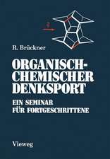 Organisch-Chemischer Denksport: Ein Seminar für Fortgeschrittene mit Aufgaben zur Naturstoffsynthese, Mechanistik und Physikalischen Organischen Chemie