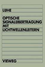 Optische Signalübertragung mit Lichtwellenleitern: Einführung in die physikalischen Grundlagen