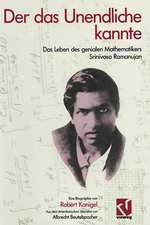 Der das Unendliche kannte: Das Leben des genialen Mathematikers Srinivasa Ramanujan