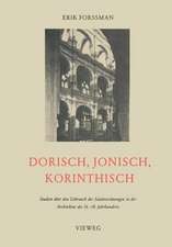 Dorisch, Jonisch, Korinthisch: Studien über den Gebrauch der Säulenordnungen in der Architektur des 16.–18. Jahrhunderts