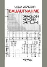 Bauaufnahme: Grundlagen Methoden Darstellung