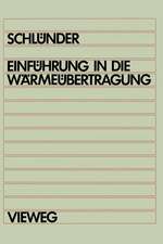 Einführung in die Wärmeübertragung: Für Maschinenbauer, Verfahrenstechniker, Chemie-lngenieure, Chemiker, Physiker ab 4. Semester