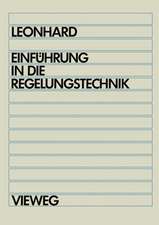 Einführung in die Regelungstechnik: Lineare und nichtlineare Regelvorgänge für Elektrotechniker, Physiker und Maschinenbauer ab 5. Semester