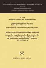 Infrastruktur in nordrhein-westfälischen Gemeinden: Analyse der sozio-ökonomischen Determinanten der kommunalen Ausstattung und Untersuchung der quantitativen und qualitativen Versorgung der Bevölkerung