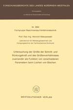 Untersuchung der Größe der Schnitt- und Rückzugskraft und des Größenverhältnisses zueinander als Funktion von verschiedenen Parametern beim Lochen von Blechen