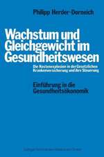 Wachstum und Gleichgewicht im Gesundheitswesen: Die Kostenexplosion in der Gesetzlichen Krankenversicherung und ihre Steuerung