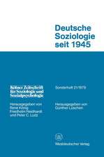 Deutsche Soziologie Seit 1945: Entwicklungsrichtungen und Praxisbezug