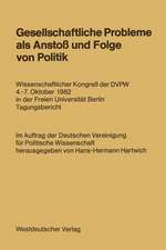 Gesellschaftliche Probleme als Anstoß und Folge von Politik: Wissenschaftlicher Kongreß der DVPW 4.–7. Oktober 1982 in der Freien Universität Berlin Tagungsbericht