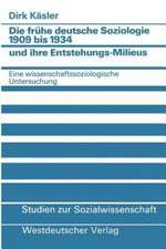 Die frühe deutsche Soziologie 1909 bis 1934 und ihre Entstehungs-Milieus: Eine wissenschaftssoziologische Untersuchung