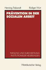 Prävention in der sozialen Arbeit: Planung und Durchsetzung institutioneller Neuerungen