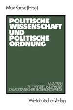 Politische Wissenschaft und politische Ordnung: Analysen zu Theorie und Empirie demokratischer Regierungsweise