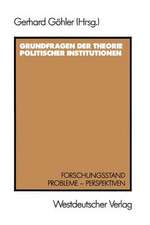 Grundfragen der Theorie politischer Institutionen: Forschungsstand - Probleme - Perspektiven