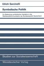 Symbolische Politik: Zur Bedeutung symbolischen Handelns in der Wahlkampfkommunikation der Bundesrepublik Deutschland