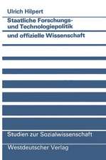 Staatliche Forschungs- und Technologiepolitik und offizielle Wissenschaft: Wissenschaftlich-technischer Fortschritt als Instrument politisch vermittelter technologisch-industrieller Innovation