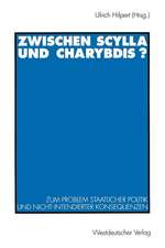 Zwischen Scylla und Charybdis?: Zum Problem staatlicher Politik und nicht-intendierter Konsequenzen