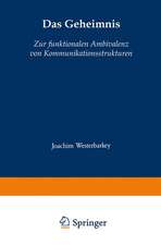 Das Geheimnis: Zur funktionalen Ambivalenz von Kommunikationsstrukturen