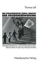 Die strategische (Ohn-) Macht der Friedensbewegung: Kommunikations- und Entscheidungsstrukturen in den achtziger Jahren