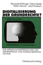 Digitalisierung der Grundrechte?: Zur Verfassungsverträglichkeit der Informations- und Kommunikationstechnik