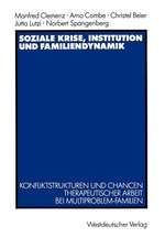 Soziale Krise, Institution und Familiendynamik: Konfliktstrukturen und Chancen therapeutischer Arbeit bei Multiproblem-Familien