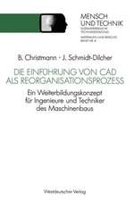 Die Einführung von CAD als Reorganisationsprozeß: Ein Weiterbildungskonzept für Ingenieure und Techniker des Maschinenbaus