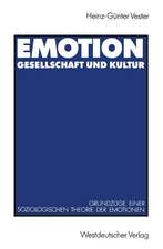 Emotion, Gesellschaft und Kultur: Grundzüge einer soziologischen Theorie der Emotionen