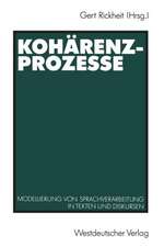 Kohärenzprozesse: Modellierung von Sprachverarbeitung in Texten und Diskursen