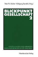 Blickpunkt Gesellschaft 2: Einstellungen und Verhalten der Bundesbürger in Ost und West