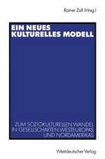 Ein neues kulturelles Modell: Zum soziokulturellen Wandel in Gesellschaften Westeuropas und Nordamerikas