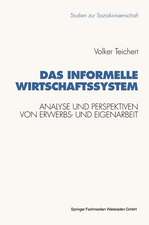 Das informelle Wirtschaftssystem: Analyse und Perspektiven der wechselseitigen Entwicklung von Erwerbs- und Eigenarbeit