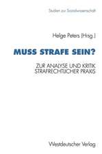 Muß Strafe sein?: Zur Analyse und Kritik strafrechtlicher Praxis