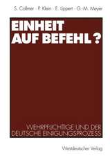 Einheit auf Befehl?: Wehrpflichtige und der deutsche Einigungsprozeß