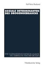 Soziale Determinanten des Drogengebrauchs: Eine sozialwissenschaftliche Analyse des Gebrauchs weicher Drogen in der Bundesrepublik Deutschland