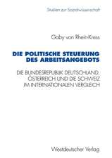 Die politische Steuerung des Arbeitsangebots: Die Bundesrepublik Deutschland, Österreich und die Schweiz im internationalen Vergleich